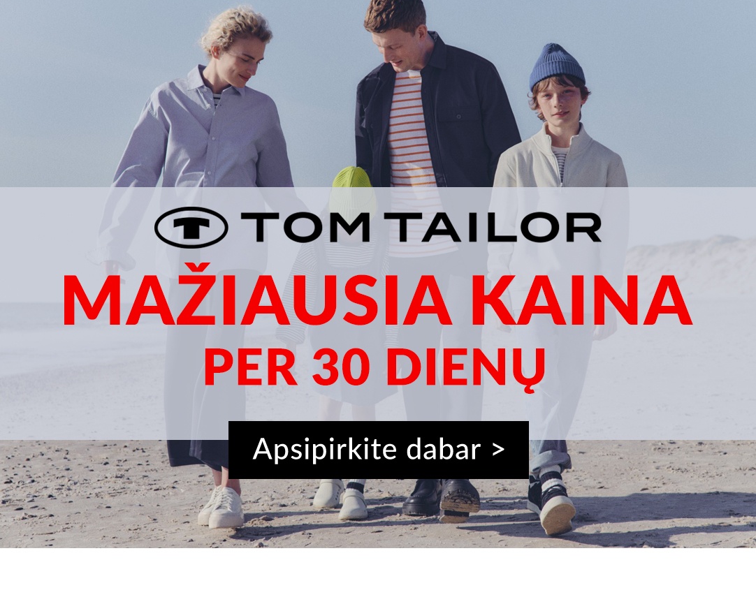 Tom Tailor: MAŽIAUSIA KAINA per 30 dienų!